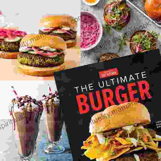 America's Test Kitchen Ultimate Burgers America S Test Kitchen Ultimate Burgers: 23 Favorite Burgers From Beef Pork And Turkey To Seafood And Veggie