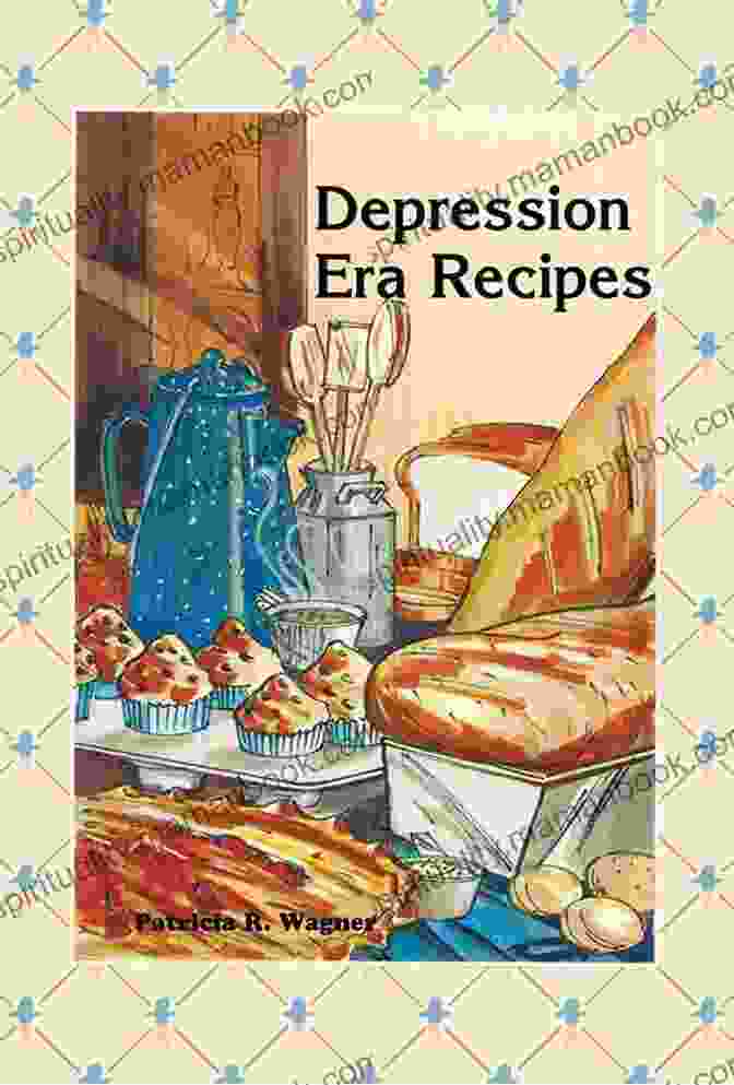 Depression Era Recipe Book Depression Era Recipes Patricia R Wagner