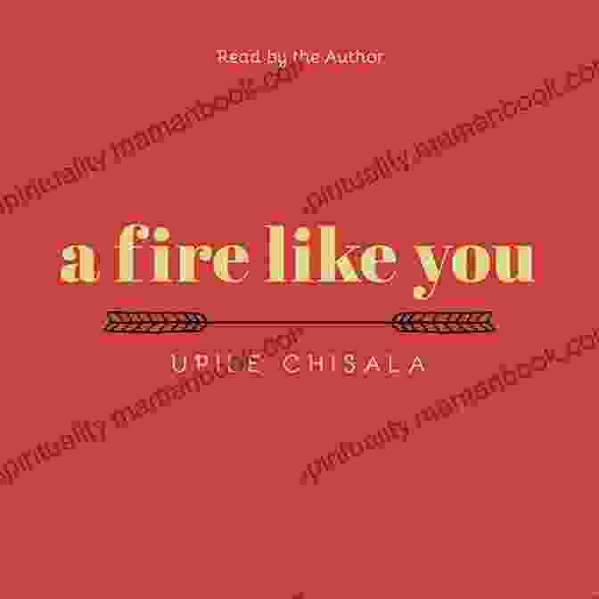 Fire Like You Book Cover By Upile Chisala A Fire Like You Upile Chisala