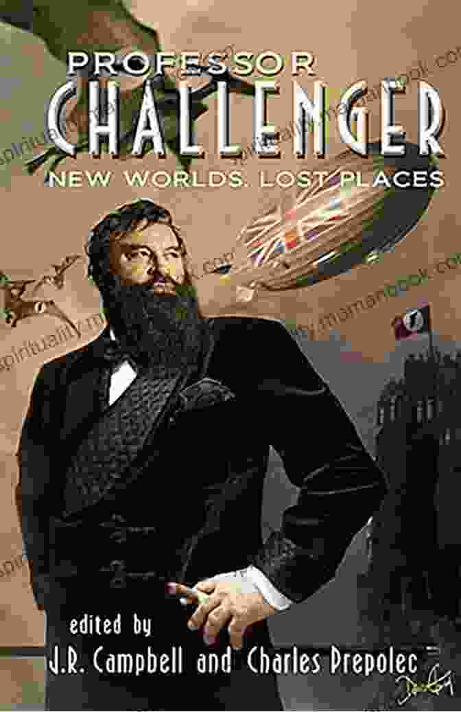 Professor George Edward Challenger, A Renowned Scientist And Explorer Professor Challenger: The Serpent Of The Loch