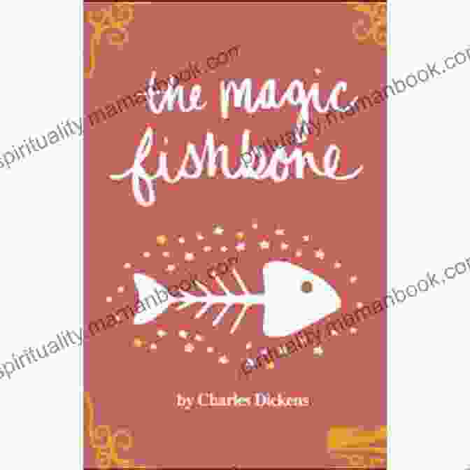 The Magic Fishbone The Magic FishboneA Holiday Romance From The Pen Of Miss Alice Rainbird Aged 7