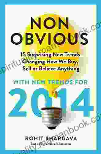 The 2024 Non Obvious Trend Report: 15 Surprising New Trends Changing How We Buy Sell Or Believe Anything (The Non Obvious Trend Report 4)