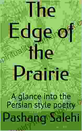 The Edge Of The Prairie: A Glance Into The Persian Style Poetry