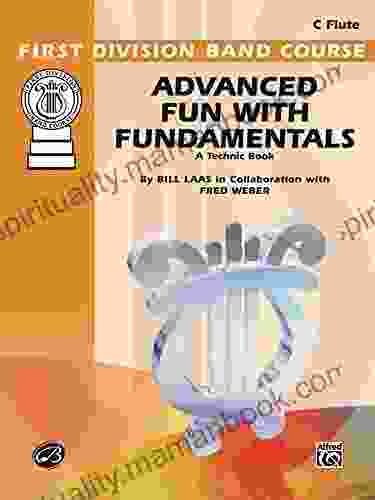 Advanced Fun With Fundamentals For Flute: A Technic For The Development Of An Outstanding Band Program (First Division Band Course)