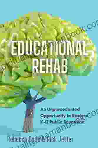 Educational REHAB: An Unprecedented Opportunity To Restore K 12 Public Education