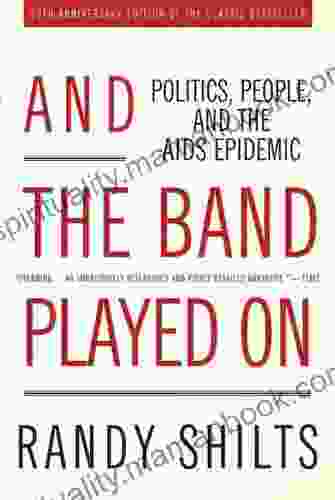 And The Band Played On: Politics People And The AIDS Epidemic 20th Anniversary Edition