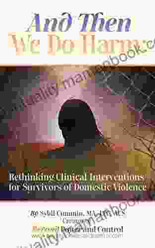 And Then We Do Harm: Rethinking Clinical Interventions For Survivors Of Domestic Violence