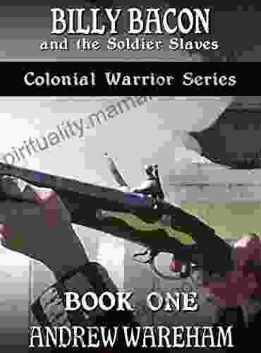 Billy Bacon And The Soldier Slaves (Colonial Warrior 1)