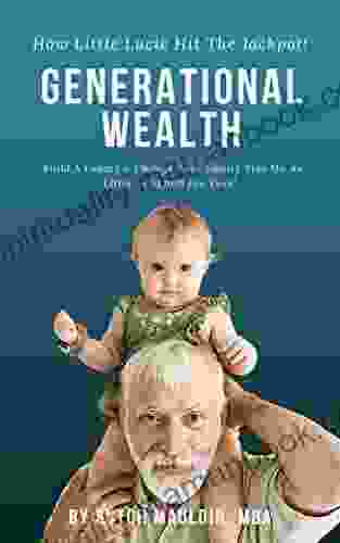Generational Wealth: Build A Legacy Change Your Family Tree On As Little As $1 000 Per Year