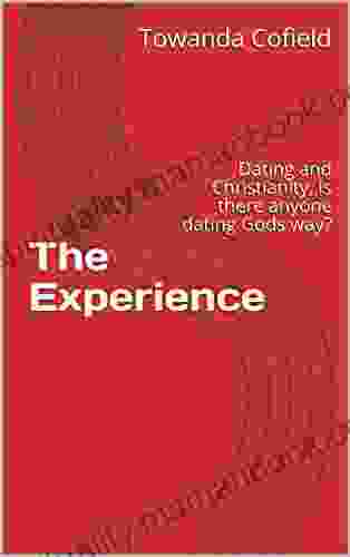The Experience: Dating And Christianity Is There Anyone Dating Gods Way?