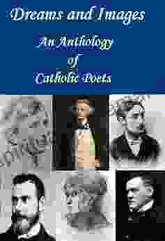 Dreams And Images: An Anthology Of Catholic Poets