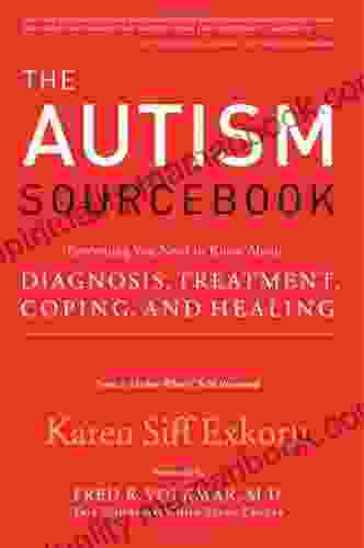 The Autism Sourcebook: Everything You Need To Know About Diagnosis Treatment Coping And Healing From A Mother Whose Child Recovered