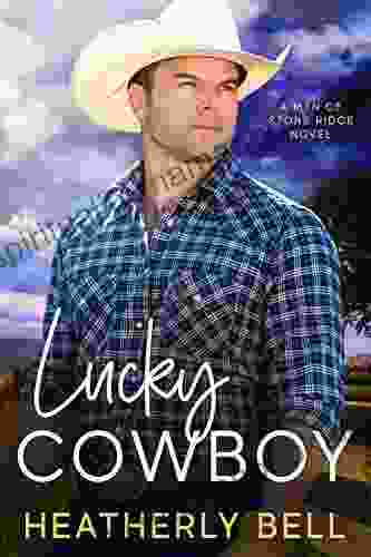 Lucky Cowboy: Falling For Your Brother S Friend Romance (The Men Of Stone Ridge 1)
