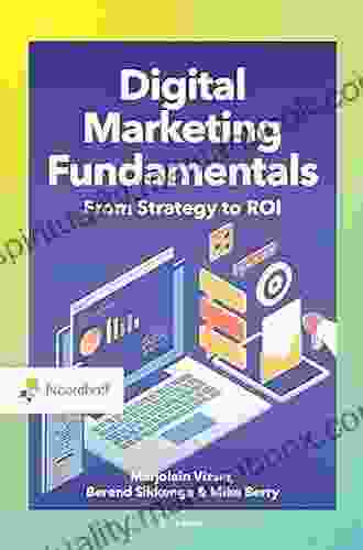 Digital Marketing Fundamentals: From Strategy To ROI (Routledge Noordhoff International Editions)