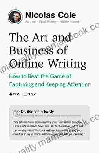 The Art And Business Of Online Writing: How To Beat The Game Of Capturing And Keeping Attention