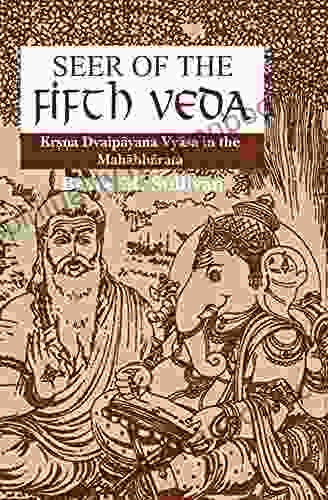 Seer Of The Fifth Veda: Krsna Dvaipayana Vyasa In The Mahabharat