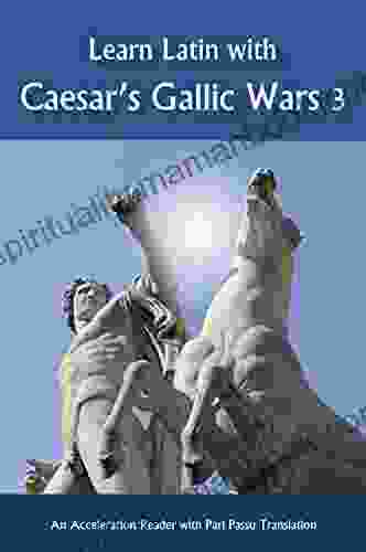Learn Latin With Caesar S Gallic Wars 3