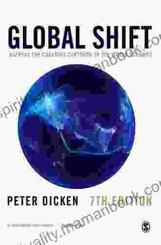 Global Shift Seventh Edition: Mapping The Changing Contours Of The World Economy