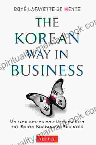 Korean Way In Business: Understanding And Dealing With The South Koreans In Business