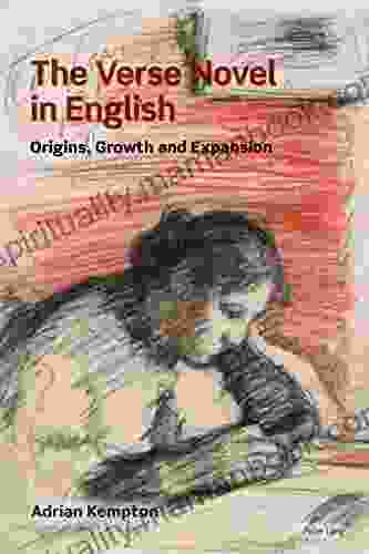 The Verse Novel In English: Origins Growth And Expansion