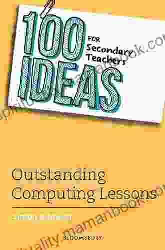 100 Ideas For Secondary Teachers: Outstanding Computing Lessons (100 Ideas For Teachers)