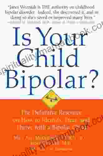 Positive Parenting For Bipolar Kids: How To Identify Treat Manage And Rise To The Challenge