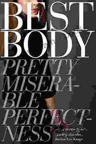 Best Body: Pretty Miserable Perfectness A Memoir Of An Eating Disorder