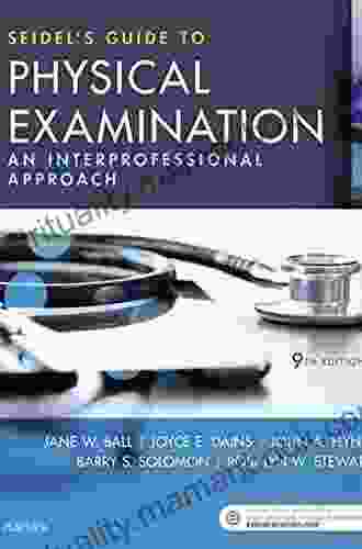 Seidel S Guide To Physical Examination E Book: An Interprofessional Approach (Mosby S Guide To Physical Examination)