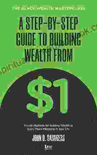 A Step By Step Guide To Building Wealth From $1: The Black Wealth Masterclass