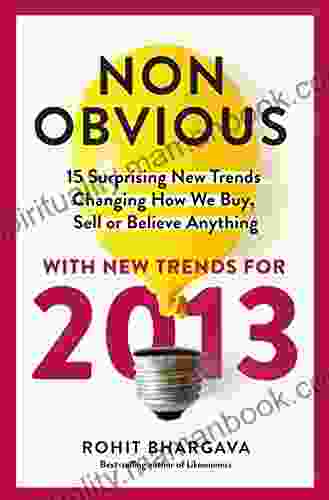 The 2024 Non Obvious Trend Report: 15 Surprising New Trends Changing How We Buy Sell Or Believe Anything (The Non Obvious Trend Report 3)