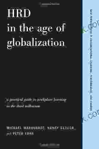 HRD In The Age Of Globalization: A Practical Guide To Workplace Learning In The Third Millennium (New Perspectives In Organizational Learning Performance And Change)