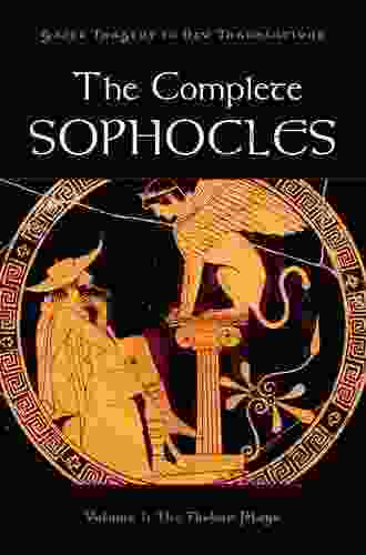 The Complete Sophocles: Volume I: The Theban Plays (Greek Tragedy In New Translations)