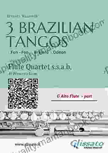 G Alto Flute: Three Brazilian Tangos For Flute Quartet (ssab): 1 Fon Fon 2 Brejero 3 Odeon