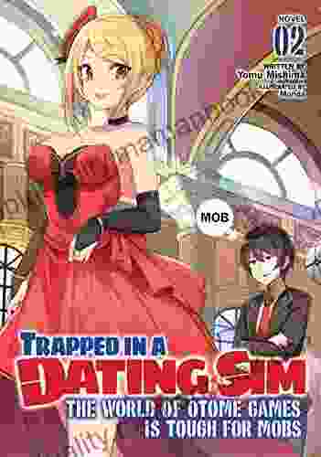 Trapped In A Dating Sim: The World Of Otome Games Is Tough For Mobs (Light Novel) Vol 2