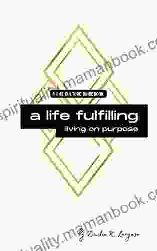 A Life Fulfilling: Living On Purpose