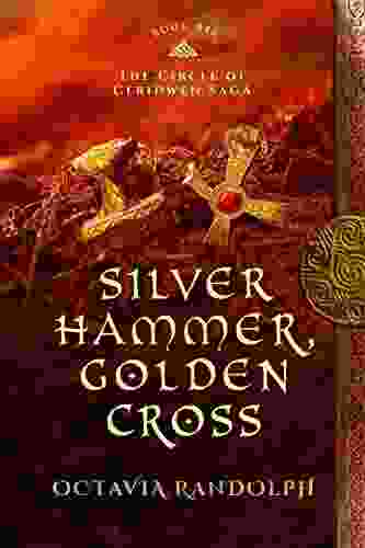 Silver Hammer Golden Cross: Six Of The Circle Of Ceridwen Saga