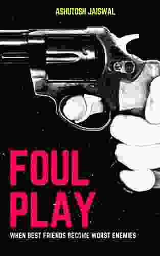 Foul Play: When Best Buddies Become Worst Enemies A Mystery Without End
